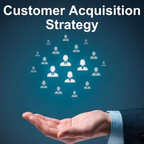 Customer Acquisition Strategy