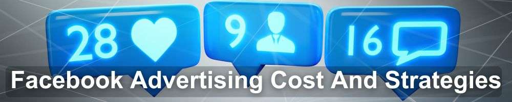 Facebook Advertising Cost And Strategies